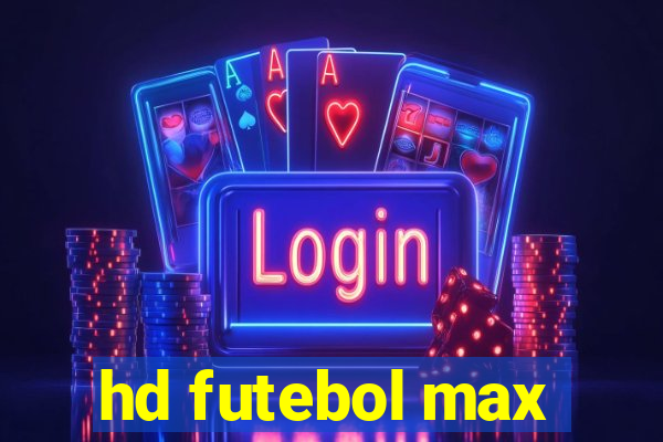 hd futebol max